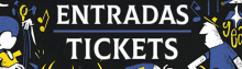 ENTRADAS / TICKETS